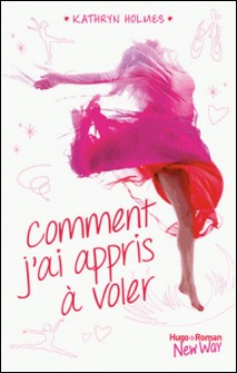 Comment j'ai appris à voler -Extrait offert--Kathryn Holmes , Pauline Vidal