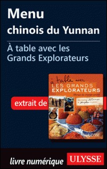A table avec les grands explorateurs - Menu chinois du Yunnan-Andrée Lapointe