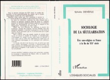 Sociologie de la sécularisation - Être sans-religion en France à la fin du XXe siècle-Sylvette Denèfle