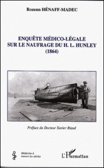 Enquête médico-légale sur le naufrage du H.L. Hunley - (1864)-Rozenn Hénaff-Madec