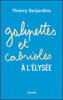 Galipettes et cabrioles à l'Elysée-Thierry Desjardins