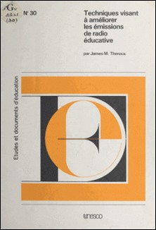 Techniques visant à améliorer les émissions de radio éducative-James M. Theroux