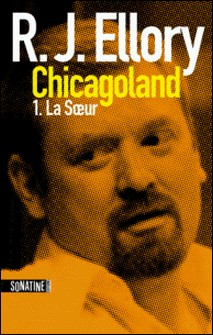 Trois jours à Chicagoland - la soeur-Fabrice Pointeau , R.J. ELLORY
