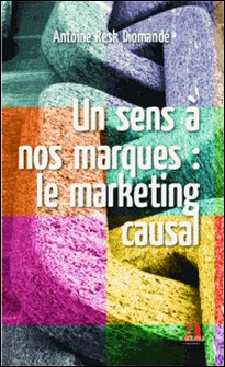 Un sens à nos marques : le marketing causal-Antoine Resk Diomandé