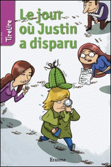 Le jour où Justin a disparu - une histoire pour les enfants de 8 à 10 ans-Floris , Jonas Boets , TireLire