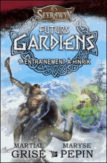 Seyrawyn Futurs Gardiens-Martial Grisé , Maryse Pepin