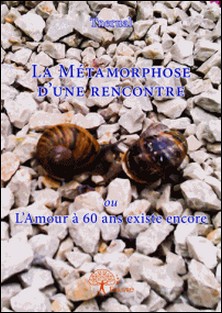 La Métamorphose d'une rencontre ou L'Amour à 60 ans existe encore-Tnerual