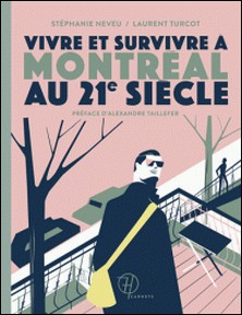Vivre et survivre à Montréal au 21e siècle-Stéphanie Neveu , Laurent Turcot