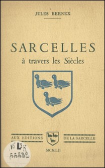 Sarcelles à travers les siècles-Jules Bernex