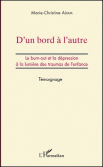 D'un bord à l'autre - Le burn-out et la dépression à la lumière des traumas de l'enfance-Marie-Christine Adam