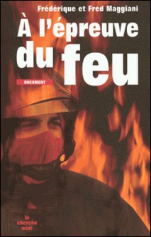 A l'épreuve du feu-Frédérique Maggiani , Fred Maggiani