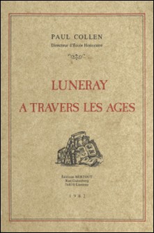 Luneray à travers les âges-Paul Collen