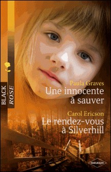 Une innocente à sauver - Le rendez-vous à Silverhill-Paula Graves , Carol Ericson