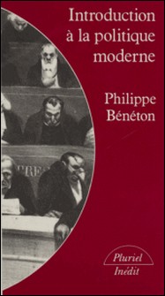 Introduction à la politique moderne - Démocratie libérale et totalitarisme-Philippe Bénéton