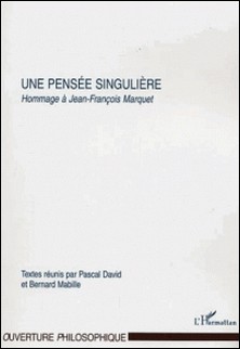 Une pensée singulière. - Hommage à Jean-François Marquet-Collectif