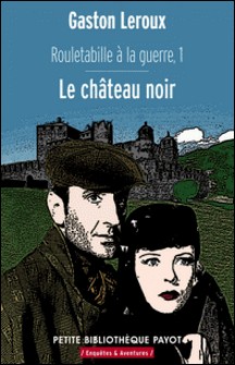 Rouletabille a la guerre 1 Le château noir-Gaston Leroux , Gaston Leroux