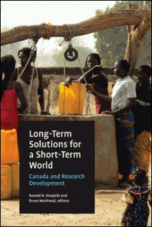 Long-Term Solutions for a Short-Term World - Canada and Research Development-Ronald N. Harpelle , Bruce Muirhead