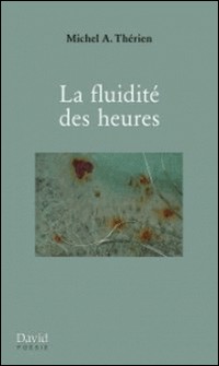 La fluidité des heures-Michel A. Thérien