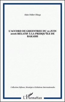 L'Accord de Greentree du 12 juin 2006 relatif à la presqu'île de Bakassi-Alain-Didier Olinga