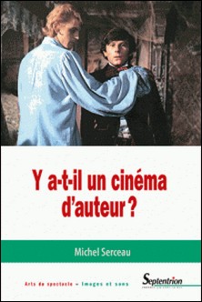 Y a-t-il un cinéma d'auteur ?-Michel Serceau
