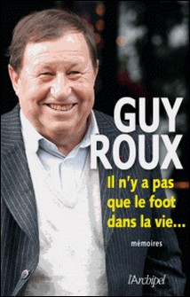 Il n'y a pas que le foot dans la vie...-Guy Roux