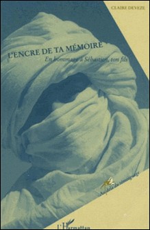 L'encre de ta mémoire - En hommage à Sébastien, ton fils-Claire Deveze